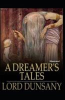 A Dreamer's Tales (Illustrated)