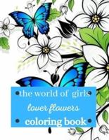 The World of Girls Lover Flowers Coloring Book