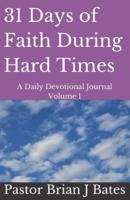 31 Days of Faith During Hard Times: A Daily Devotional Journal Volume 1