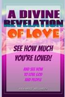 A DIVINE REVELATION OF LOVE: See How Much You're Loved
