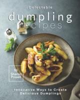 Delectable Dumpling Recipes