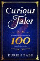 Curious Tales: A mind-blowing collection of 100 flash fiction stories