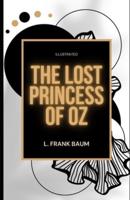 The Lost Princess of Oz (Illustrated)