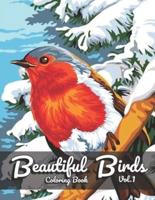 Beautiful Birds Coloring Book : For Adult Featuring Relaxing Birds Like Eagles, Hawks, Hummingbirds, Blackbird, Parrots, Bluebird, Macaw and More! (Vol.1)