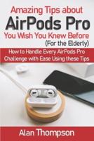Amazing Tips About AirPods Pro You Wish You Knew Before (For the Elderly)