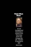 Thich Nhat Hanh: 30 Life Changing and Motivational Lessons from Thich Nhat Hanh That Changed my life - Suitable to Succeed in 2021