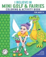 I Believe in Mini Golf & Fairies Coloring & Activity Book