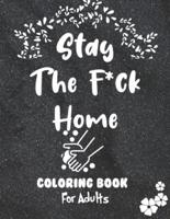 Stay The F*ck Home Coloring Book for Adults
