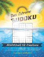 Das Extreme Sudoku Aktivitätsbuch für Erwachsene: Sehr schwer zu lösende Sudoku-Rätsel, die sich hervorragend für die psychische Gesundheit eignen. Erste Ausgabe