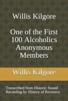 Willis Kilgore One of the First 100 Alcoholics Anonymous Members