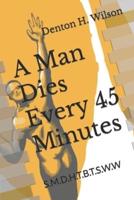 A Man Dies Every 45 Minutes