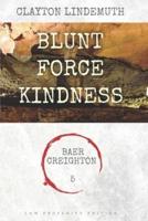 Blunt Force Kindness