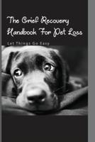 The Grief Recovery Handbook For Pet Loss- Let Things Go Easy