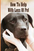 How To Help With Loss Of Pet- A Healing Book For Any Pet Owner That Suffered