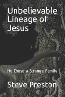 Unbelievable Lineage of Jesus