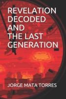 Revelation Decoded and the Last Generation