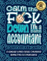 Calm The F*ck Down I'm an Accountant