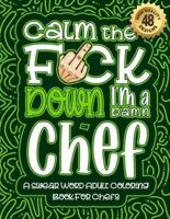 Calm The F*ck Down I'm a Chef