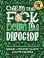 Calm The F*ck Down I'm a Director