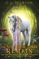 And Now These Three Remain: The New Adventures of Lorewyn & Company, Book 3