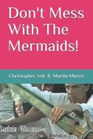 Don't Mess With The Mermaids!