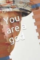 You Are a God