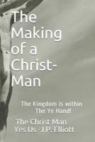 The Making of a Christ-Man!