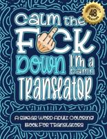 Calm The F*ck Down I'm a Translator