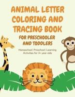 ANIMAL Letter Coloring and Tracing Book for Preschooler and Toddlers - Homeschool - Preschool - Learning Activities for 3+ Year Olds