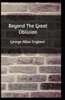 Beyond The Great Oblivion Annotated