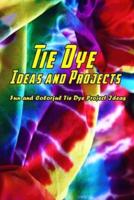 Tie Dye Ideas and Projects
