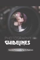 Photography Guidelines- Essential Photography Tips For Beginners