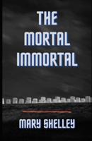 The Mortal Immortal (Illustrated)