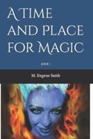 A Time and Place for Magic
