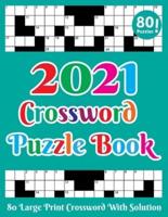 Crossword Puzzle Book 2021: 80 Large Print Crossword Puzzles Book For Adults And Seniors: A Special Easy-To-Read Crossword Puzzle Book For Mom, Dad With Solution