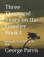 Three Thousand Years on the Frontier Book I