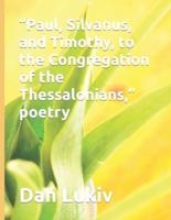 "Paul, Silvanus, and Timothy, to the Congregation of the Thessalonians," poetry