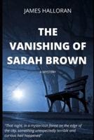 The Vanishing Of Sarah Brown: a thriller suspense and mystery novel