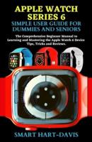 Apple Watch Series 6 Simple User Guide for Dummies and Seniors
