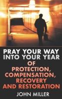 Pray Your Way Into Your Year of Protection, Compensation, Recovery and Restoration