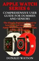 Apple Watch Series 6 Comprehensive User Guide for Dummies and Seniors
