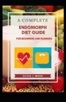 A Complete Endomorph Diet Guide For Beginners And Dummies