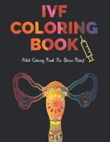 IVF Coloring Book : Stress Relief Infertility Coloring Book For Adults With Funny & Motivational Quotes   Includes Sketch Board