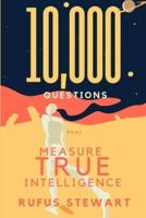 10,000 Questions That Measure True Intelligence
