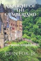 A KNIGHT OF THE CUMBERLAND: the seven kingdoms