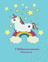 I Believe in unicorns Coloring book: This is a Coloring book Gift For Your Children 120 Unicorn Coloring Pages for Kids.