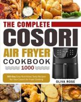 The Complete Cosori Air Fryer Cookbook 1000