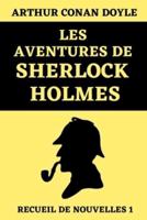 Les Aventures De Sherlock Holmes (Recueil De Nouvelles 1)