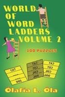 World of Word Ladders - Volume 2: Over 100 word puzzles (also known as doublets or laddergrams) to test or improve spelling, vocabulary and thinking skills