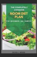 The Completely Awesome Noom Diet Plan For Beginners And Dummies